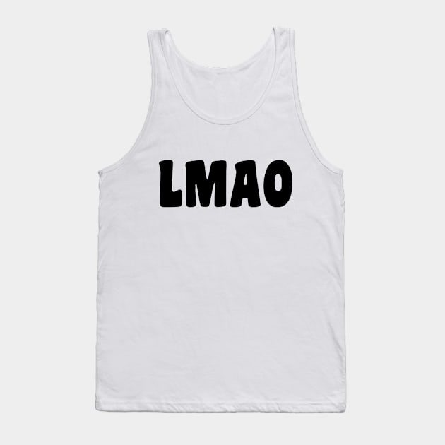 Cute Simple Black And White LMAO (Laugh My Ass Off) Tank Top by Artmmey